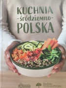 Kuchnia śródziemnoPOLSKA. Śniadania, przekąski, obiady, uczty, desery,