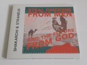 Shakarchi & Stranéus - Steal Chickens From Men And The Future From God