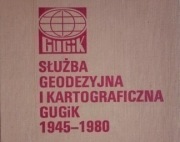 SŁUŻBA GEODEZYJNA I KARTOGRAFICZNA GUGiK  1945-1980