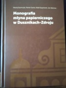 Monografia młyna papierniczego w Dusznikach-Zdroju