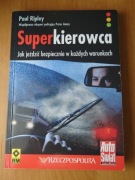 Super kierowca. Jak jeździć bezpiecznie w każdych warunkach