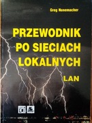 Przewodnik po sieciach lokalnych LAN - G. Nunemacher