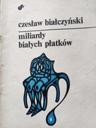 Miliardy białych płatków Czesław Białczyński 