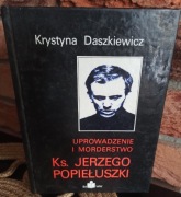 Uprowadzenie i morderstwo Ks. Jerzego Popiełuszki