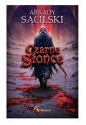 Arkady Saulski Czarne słońce