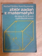 Dróbka, Szymański - Zbiór zadań z matematyki dla klasy III i IV LO 