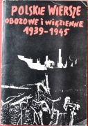 POLSKIE WIERSZE OBOZOWE I WIĘZIENNE 1939 – 1945 