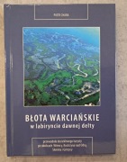 Błota Warciańskie w labiryncie dawnej delty Piotr Chara