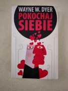 Pokochaj Siebie Wayne W. Dyer Książką tematyka psych.. rozwój osobisty 