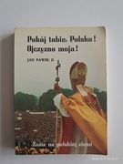 POKÓJ TOBIE, POLSKO! OJCZYZNO MOJA!