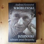 Dzienniki zabrane przez bezpiekę A.K. Wróblewski