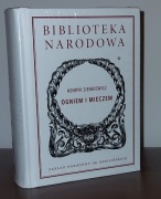 HENRYK SIENKIEWICZ - Ogniem i mieczem. Biblioteka Narodowa