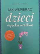 ,,Jak wspierać dzieci wysoko wrażliwe"A.Majewska