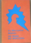 Ks. Mieczysław Maliński Od rana do wieczora