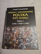 Marek Plewczyński - Wojny i wojskowość polska w XVI wieku tom 1