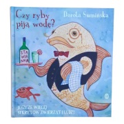 „Czy ryby piją wodę? Jeszcze więcej sekretów zwierząt i ludzi”