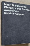 Miron Białoszewski – Obmapywanie Europy. AAAmeryka. Ostatnie wiersze