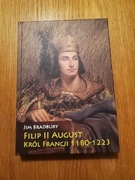 Filip II August. Król Francji 1180-1223 Jim Bradbury