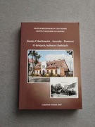 Ziemia Człuchowska - Kaszuby - Pomorze. O dziejach, kulturze i ludziach