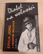 Diabeł na wolności. Erica Jong o Henrym Millerze, Warszawa 1996
