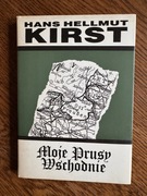 Hans Hellmut Kirst - Moje Prusy Wschodnie