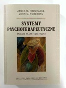 Systemy Psychoterapeutyczne. Analiza Transteoretyczna. Prochaska, Norcross