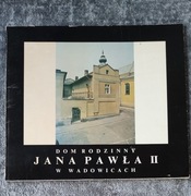 DOM RODZINNY JANA PAWŁA II W WADOWICACH