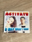 Activate - I Say What I Want (5 vers.) Maxi, CD.