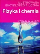 Ilustrowana encyklopedia ucznia FIZYKA I CHEMIA - pomaga w nauce !
