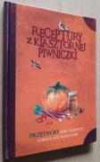 Receptury z klasztornej piwniczki  Przetwory Soki, Kompoty, Marmolady