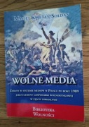 Wolne media. Zmiany w systemie mediów w Polsce po roku 1989...