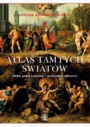ATLAS TAMTYCH ŚWIATÓW EDWARD HITCHING NOWA
