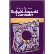 Kapłanki Amazonki i Czarownice - Żylińska Jadwiga