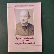 Życie i działalność księdza Eugena Brachvogela