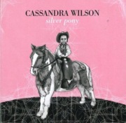 Cassandra Wilson   Silver Pony
