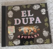 EL DUPA  A PUDLE?