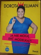 Ja nie mogę być modelką?!  Dorota Wellman