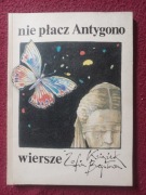 Nie płacz Antygono - wiersze - Zofia Książek-Bregułowa