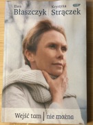 Ewa Błaszczyk, Krystyna Strączek, Wejść tam nie można