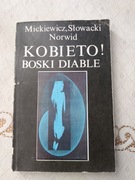 Kobieto! Boski Diable - Mickiewicz, Słowacki, Norwid