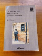 Kocha się raz? Miłość w relacjach partnerskich i rodzinnych- W. Muszyński