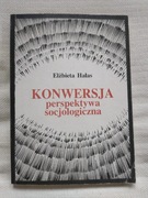 Elżbieta Hałas : Konwersja perspektywa socjologiczna. Psychologia religii