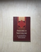 Friederich Nietzsche Narodziny tragedii