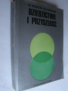 Dziedzictwo i przyszłość Rozważania nad biologią molekularną, ewolucją 
