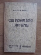 Gdzie wschodzi słońce i kędy zapada ___ Czesław Miłosz