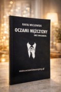 Oczami mężczyzny Rafał Wicijowski książka o relacjach i miłości