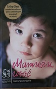Mamusiu, wróc - Cathy Glass ,,Pisane przez życie" 