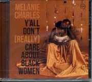 Melanie Charles  Y'all Don't (Really) Care About Black Women CD Verve folia
