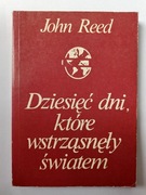 Dziesięć dni które wstrząsnęły światem " John Reed