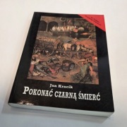 Pokonać czarną śmierć. Staropolskie postawy wobec zarazy Jan Kracik